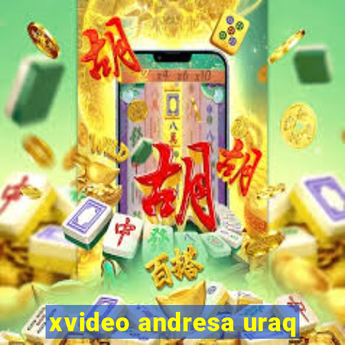 xvideo andresa uraq